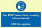 MP6278: You MUST wear a face covering, unless exempt. £200 fine applies.