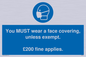 MP6278: You MUST wear a face covering, unless exempt. £200 fine applies.