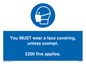 MP6278: You MUST wear a face covering, unless exempt. £200 fine applies.