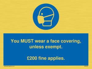 MP6278: You MUST wear a face covering, unless exempt. £200 fine applies.