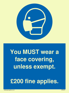MP6278: You MUST wear a face covering, unless exempt. £200 fine applies.