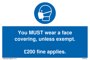 MP6278: You MUST wear a face covering, unless exempt. £200 fine applies.