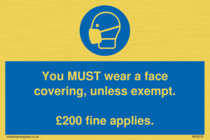 MP6278: You MUST wear a face covering, unless exempt. £200 fine applies.