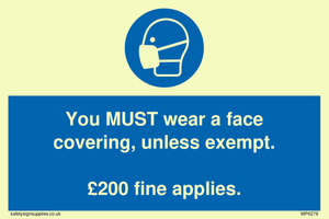 MP6278: You MUST wear a face covering, unless exempt. £200 fine applies.