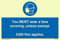 MP6278: You MUST wear a face covering, unless exempt. £200 fine applies.