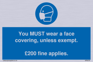 MP6278: You MUST wear a face covering, unless exempt. £200 fine applies.