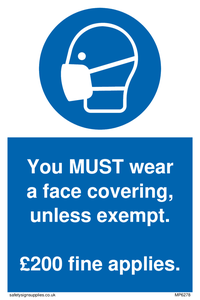 MP6278: You MUST wear a face covering, unless exempt. £200 fine applies.