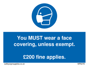 MP6278: You MUST wear a face covering, unless exempt. £200 fine applies.