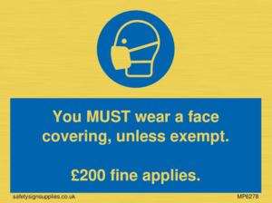 MP6278: You MUST wear a face covering, unless exempt. £200 fine applies.