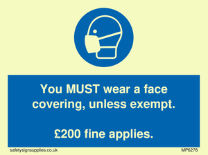 MP6278: You MUST wear a face covering, unless exempt. £200 fine applies.