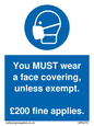 MP6278: You MUST wear a face covering, unless exempt. £200 fine applies.