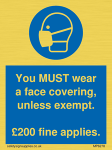MP6278: You MUST wear a face covering, unless exempt. £200 fine applies.