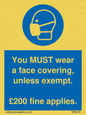 MP6278: You MUST wear a face covering, unless exempt. £200 fine applies.