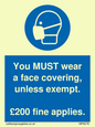 MP6278: You MUST wear a face covering, unless exempt. £200 fine applies.