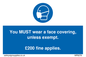 MP6278: You MUST wear a face covering, unless exempt. £200 fine applies.