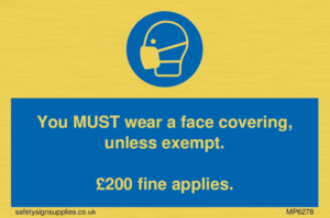 MP6278: You MUST wear a face covering, unless exempt. £200 fine applies.