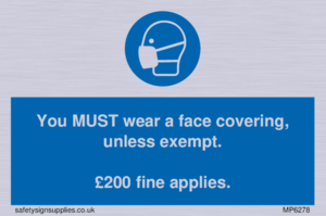 MP6278: You MUST wear a face covering, unless exempt. £200 fine applies.