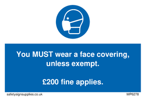 MP6278: You MUST wear a face covering, unless exempt. £200 fine applies.