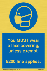 MP6278: You MUST wear a face covering, unless exempt. £200 fine applies.