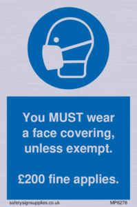 MP6278: You MUST wear a face covering, unless exempt. £200 fine applies.