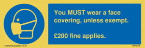 MP6278: You MUST wear a face covering, unless exempt. £200 fine applies.