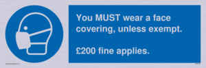MP6278: You MUST wear a face covering, unless exempt. £200 fine applies.