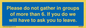 MP6284: Please do not gather in groups of more than 6. If you do we will have to ask you to leave.