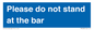 MP6286: Please do not stand at the bar