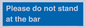 MP6286: Please do not stand at the bar