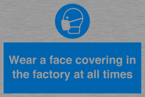MP6296: Wear a face covering in the factory at all times
