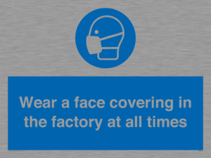MP6296: Wear a face covering in the factory at all times