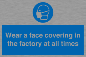 MP6296: Wear a face covering in the factory at all times