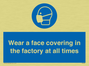 MP6296: Wear a face covering in the factory at all times