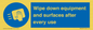 MP6297: Wipe down equipment and surfaces after every use
