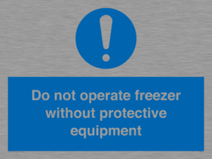 MP7011: Do not operate freezer without protective equipment