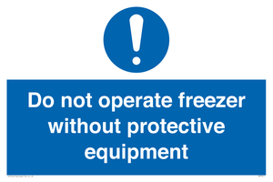 MP7011: Do not operate freezer without protective equipment