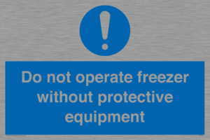 MP7011: Do not operate freezer without protective equipment