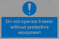 MP7011: Do not operate freezer without protective equipment
