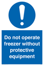 MP7011: Do not operate freezer without protective equipment