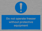 MP7011: Do not operate freezer without protective equipment