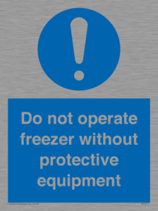 MP7011: Do not operate freezer without protective equipment