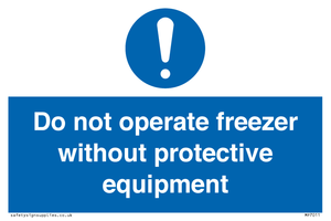 MP7011: Do not operate freezer without protective equipment