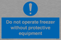 MP7011: Do not operate freezer without protective equipment