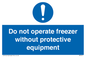 MP7011: Do not operate freezer without protective equipment