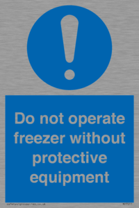 MP7011: Do not operate freezer without protective equipment