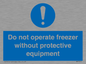 MP7011: Do not operate freezer without protective equipment