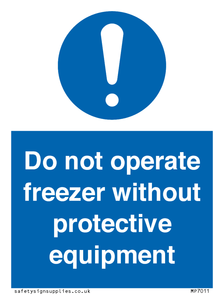 MP7011: Do not operate freezer without protective equipment