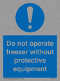 MP7011: Do not operate freezer without protective equipment