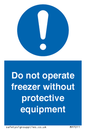 MP7011: Do not operate freezer without protective equipment