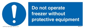 MP7011: Do not operate freezer without protective equipment